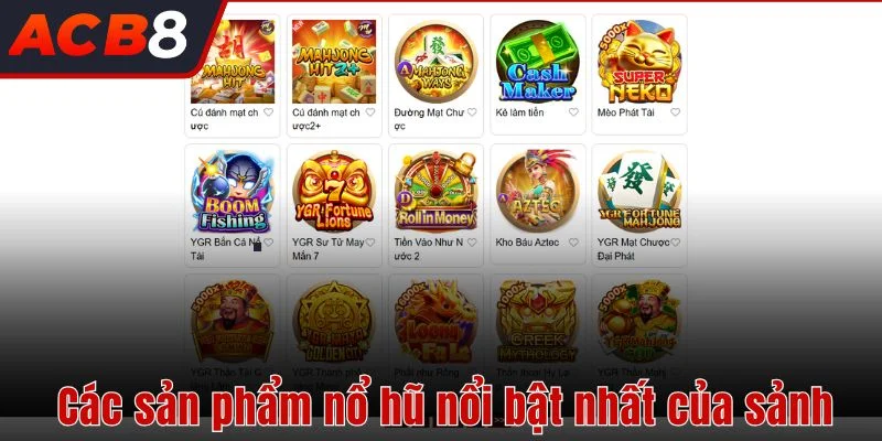 Các sản phẩm nổ hũ nổi bật nhất của sảnh